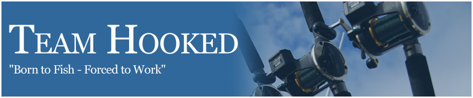 Born to Fish, Forced to Work - Team Hooked